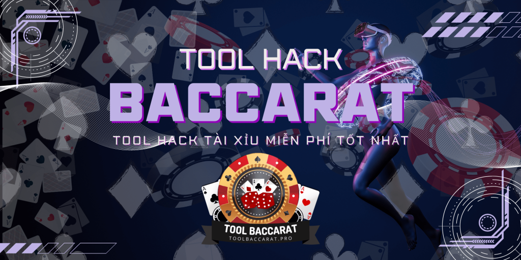 Baccarat tool hack tài xỉu miễn phí tốt nhất